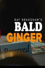 Watch Ray Bradshaw\'s Bald Ginger Soap2day