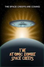 Watch The Atomic Zombie Space Creeps Soap2day