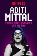 Watch Aditi Mittal: Things They Wouldn\'t Let Me Say Soap2day