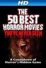 Watch The 50 Best Horror Movies You\'ve Never Seen Soap2day
