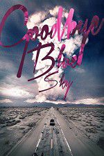 Watch Goodbye Blue Sky Soap2day
