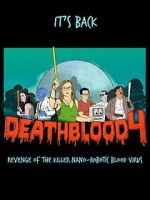Watch Death Blood 4: Revenge of the Killer Nano-Robotic Blood Virus Soap2day