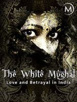 Watch Love and Betrayal in India: The White Mughal Soap2day