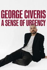 Watch George Civeris: A Sense of Urgency Soap2day