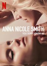 Watch Anna Nicole Smith: You Don\'t Know Me Soap2day