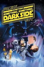 Watch Family Guy Presents: Something, Something, Something, Dark Side Soap2day