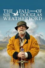 Watch The Fall of Sir Douglas Weatherford Soap2day