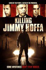 Watch Killing Jimmy Hoffa Soap2day