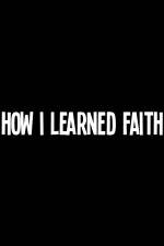 Watch How I Learned Faith Soap2day