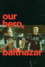 Watch Our Hero, Balthazar Soap2day
