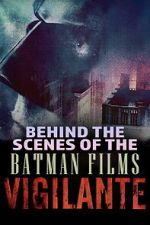 Watch Vigilante: Behind the Scenes of the Batman Films Soap2day