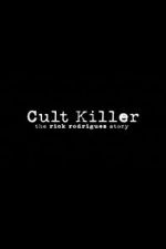 Watch Cult Killer: The Story of Rick Rodriguez Soap2day