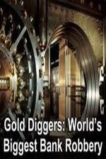 Watch Gold Diggers: The World's Biggest Bank Robbery Soap2day
