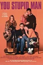 Watch You Stupid Man Soap2day