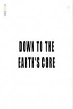 Watch National Geographic - Down To The Earth's Core Soap2day