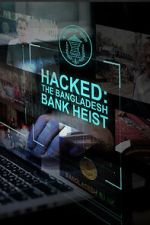 Watch Hacked: The Bangladesh Bank Heist Soap2day