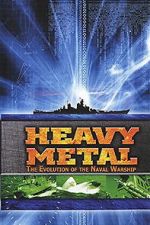 Watch Heavy Metal: The Evolution of the Naval Warship Soap2day