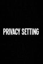Watch Privacy Setting Soap2day