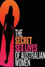 Watch Secret Sex Lives Of Australian Women Soap2day