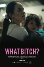 Watch What Bitch? (Short 2020) Soap2day