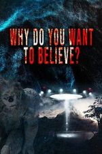 Watch Why Do You Want to Believe Soap2day