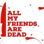 Watch All My Friends Are Dead Soap2day