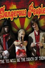 Watch Dangerous People Soap2day
