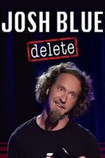 Watch Josh Blue: Delete Soap2day