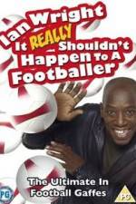 Watch Ian Wright - It Really Shouldn't Happen to a Footballer Soap2day