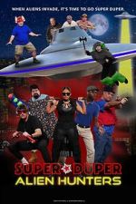 Watch Super Duper Alien Hunters Soap2day