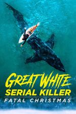 Watch Great White Serial Killer: Fatal Christmas (TV Special 2022) Soap2day