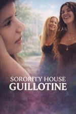 Watch Sorority House Guillotine Soap2day