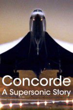 Watch Concorde: A Supersonic Story Soap2day