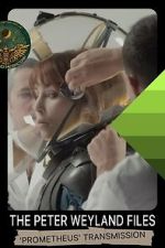 Watch The Peter Weyland Files: \'Prometheus\' Transmission Soap2day