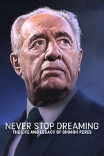 Watch Never Stop Dreaming: The Life and Legacy of Shimon Peres Soap2day