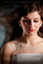 Watch Maybe Even Our Heaven Soap2day