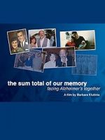 Watch The Sum Total of Our Memory: Facing Alzheimer\'s Together Soap2day