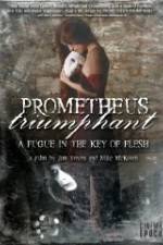 Watch Prometheus Triumphant: A Fugue in the Key of Flesh Soap2day
