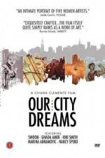 Watch Our City Dreams Soap2day