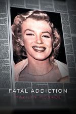 Watch Fatal Addiction: Marilyn Monroe Soap2day