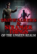 Watch Skinwalkers and Stranger Things of the Unseen Realm Soap2day