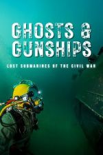 Watch Ghosts & Gunships: Lost Submarines of the Civil War Soap2day