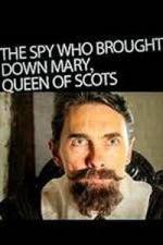 Watch The Spy Who Brought Down Mary Queen of Scots Soap2day