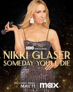Watch Nikki Glaser: Someday You'll Die (TV Special 2024) Soap2day