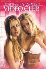 Watch Naughty Wives Video Club Soap2day