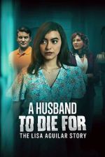 Watch A Husband to Die For: The Lisa Aguilar Story Soap2day