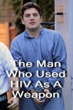 Watch The Man Who Used HIV As A Weapon Soap2day