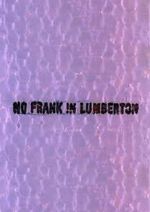 Watch No Frank in Lumberton Soap2day