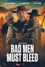 Watch Bad Men Must Bleed Soap2day
