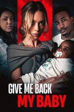 Watch Give Me Back My Baby Soap2day